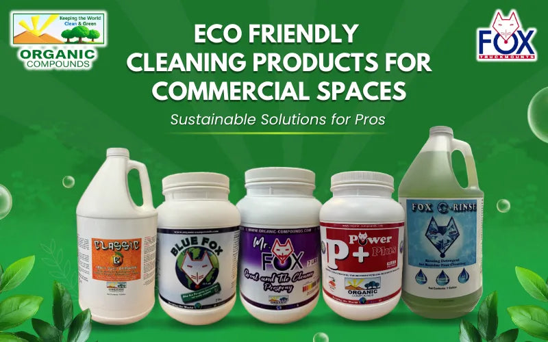 Eco Friendly Cleaning Products for Commercial Spaces:  Sustainable Solutions for Pros