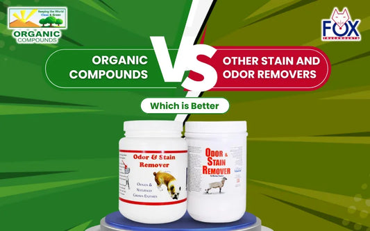 Organic Compounds Vs Other Stain and Odor Removers: Which is Better