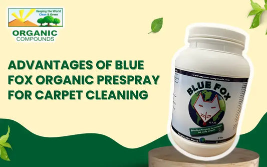 Advantages of Professional-Grade Organic Prespray for Carpet Cleaning