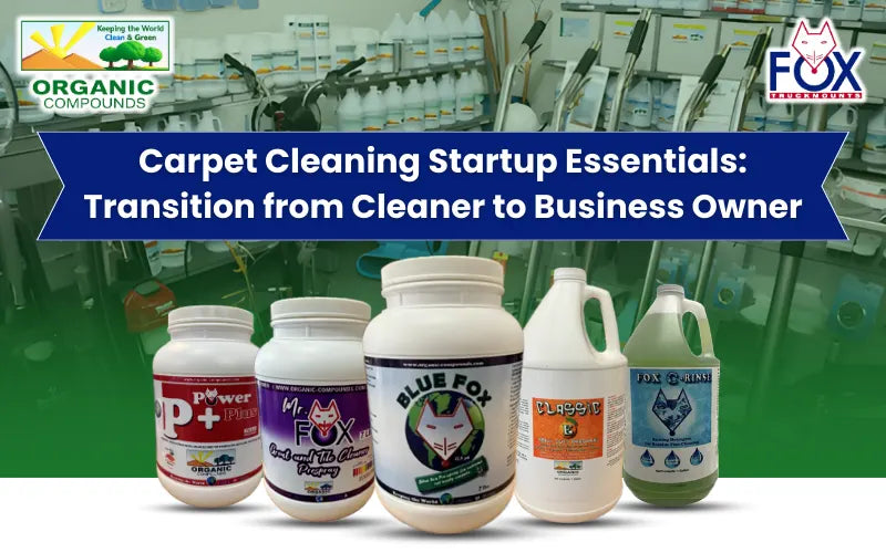 Carpet Cleaning Startup Essentials: Transition from Cleaner to Business Owner
