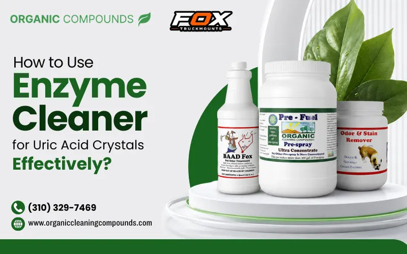How to Use Enzyme Cleaner for Uric Acid Crystals Effectively?