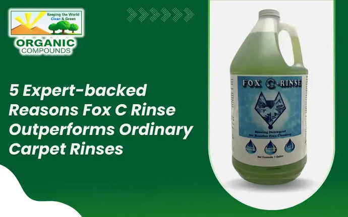 Eco-Friendly Carpet Rinsing Made Easy Learn Why Fox C Rinse Leads the Industry